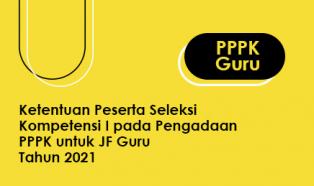 Ketentuan Peserta Seleksi Kompetensi I pada Pengadaan PPPK untuk JF Guru Tahun 2021